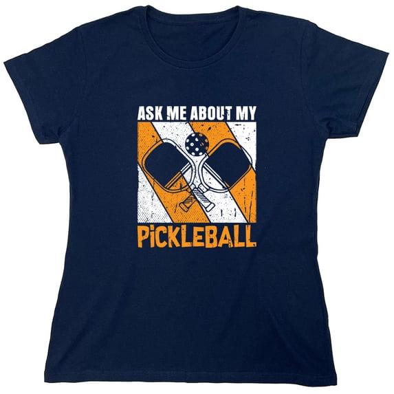 Ask Me About My Pickleball Sarcastic Humor Novelty Funny Women's Casual Tees