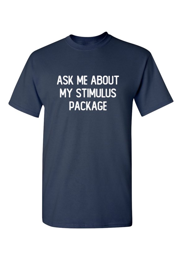 Ask Me About My Stimulus Package Sarcastic Humor Graphic Novelty Funny Youth T Shirt