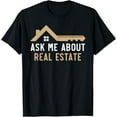 thumbnail image 1 of t-shirt Ask Me About Real Estate House Agent Real Estate Agent T-ShirtMen and women can wear, black T-shirts, gifts. Age: M,L，XL 2XL, 3XL, 4XL, 1 of 4