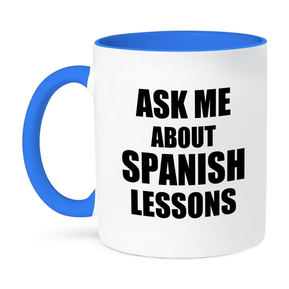3dRose, Ask me about Spanish Lessons - advertising language teacher tutor - promoting advert - advertise job, 11oz Two-Tone Blue Mug