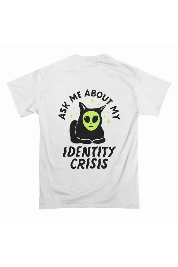 Ask Me About my Identity Crisis T-Shirt Tee Gift For Him Merch For Her Apparel For Friend