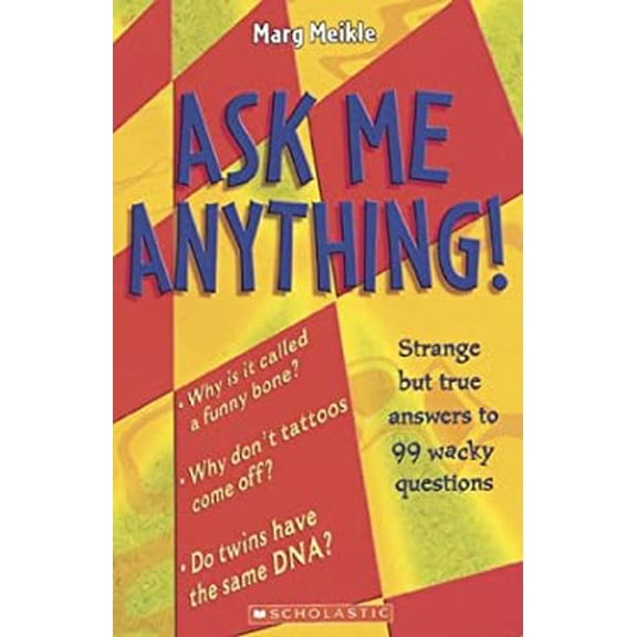 Pre-Owned Ask Me Anything!: Strange But True Answers to 99 Wacky Questions (Paperback) 0439989094 9780439989091