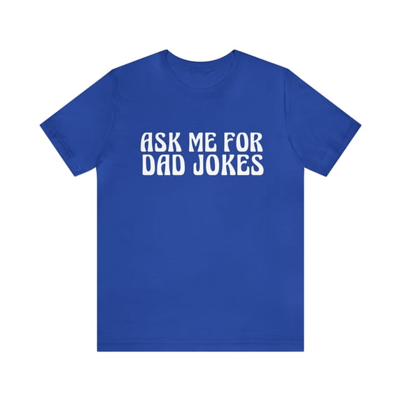 Ask Me For Dad Jokes Shirt | National Tell a Joke Day T-Shirt
