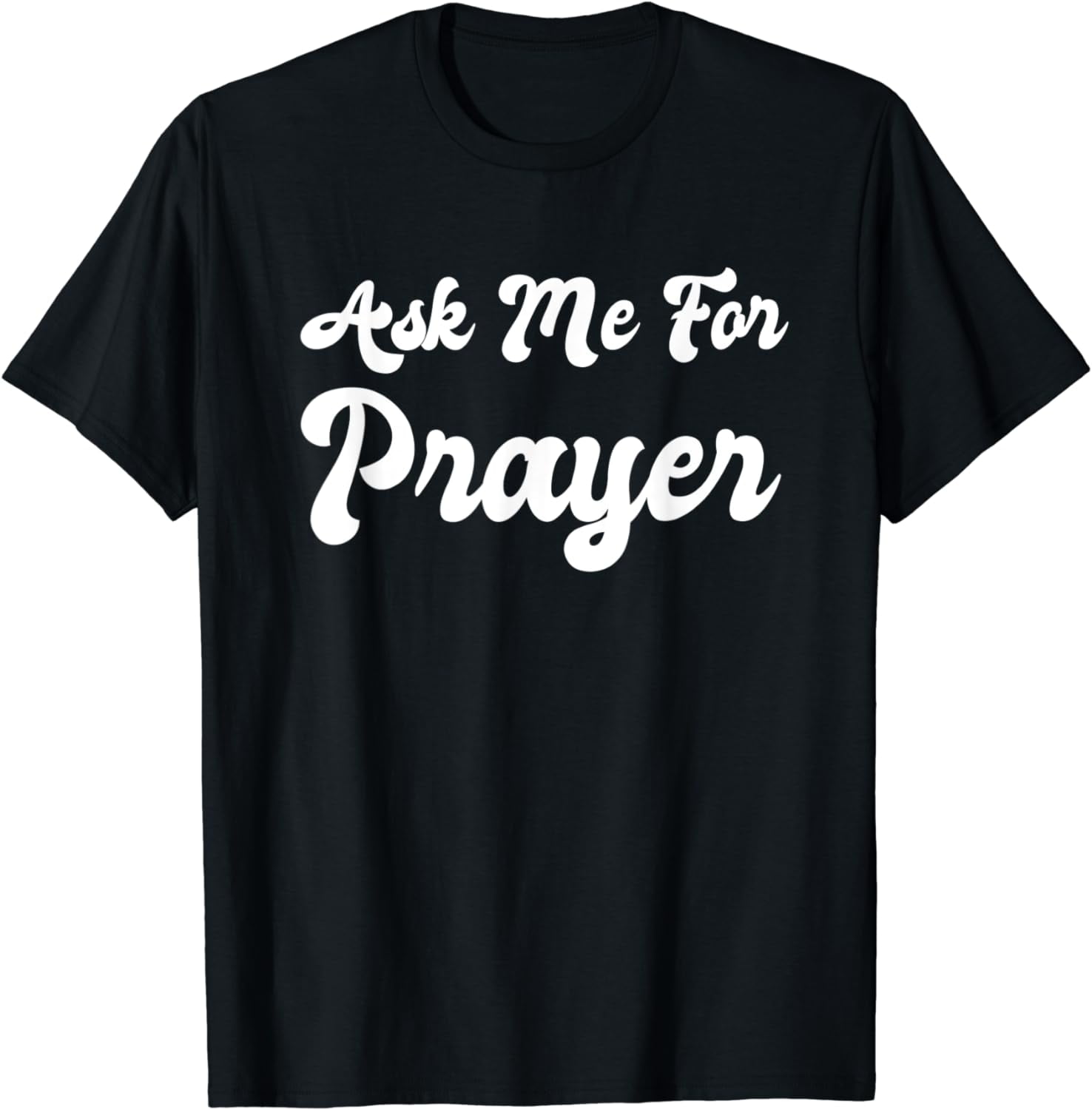 Ask Me For Prayer Team Intercession Bible Pray Jesus Praying T-shirt 