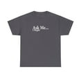 thumbnail image 1 of Ask Me I Might, Flirty Shirt, Flirting Shirt, Naughty Gift Tee - ID: 2571, 1 of 12