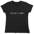 thumbnail image 1 of Ask Me If I Care Sarcastic Humor Novelty Funny Women's Casual Tees, 1 of 3