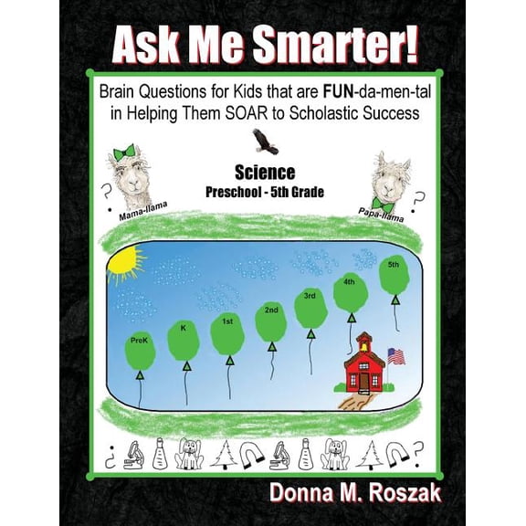 Ask Me Smarter! Science Ask Me Smarter! Science: Brain Questions for Kids that are FUN-da-men-tal in Helping Them SOAR to Scholastic Success Pre, Book 4, (Paperback)
