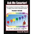 thumbnail image 1 of Ask Me Smarter!: Brain Questions for Kids that are FUN-da-men-tal in Helping Them SOAR to Scholastic Success Preschool -, (Paperback), 1 of 1