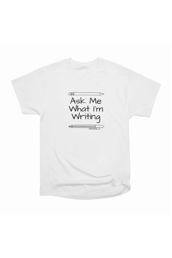 Ask Me What Im Writing Hand Writing T-Shirt Tee Gift For Him Merch For Her Apparel For Fri