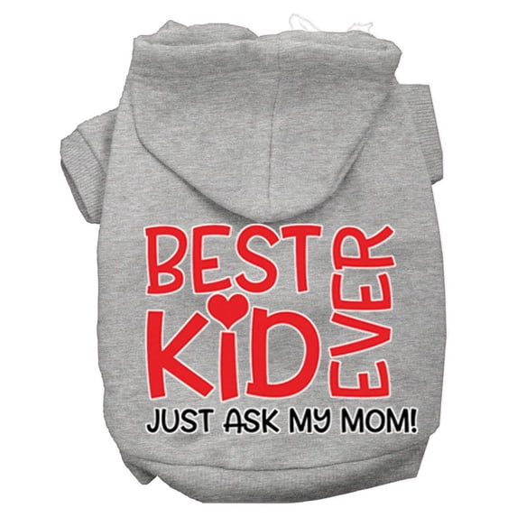 Pet, Dog Cat Hoodie Screen Printed, "Best Kid Ever, Just Ask My Mom"