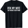 thumbnail image 1 of Ask My Wife She Knows Everything Funny Wife Husband Men T-Shirt, 1 of 4
