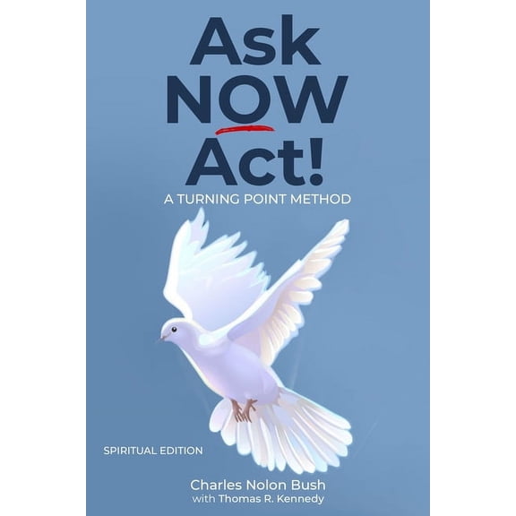 Ask Now Act!: A Turning Point Method (Paperback)