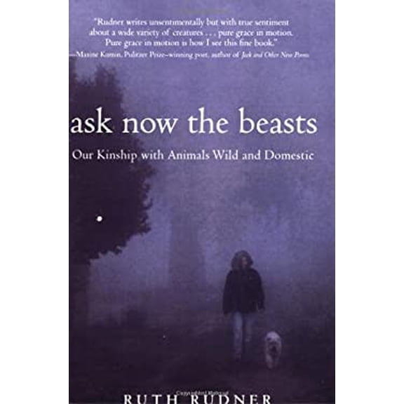 Pre-Owned Ask Now the Beasts: Our Kinship with Animals Wild and Domestic (Paperback) 1569243883 9781569243886