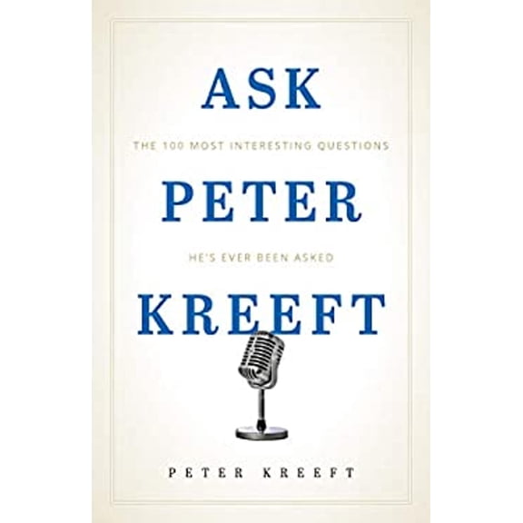 Pre-Owned Ask Peter Kreeft: The 100 Most Interesting Questions He's Ever Been Asked (Paperback) 1622828607 9781622828609