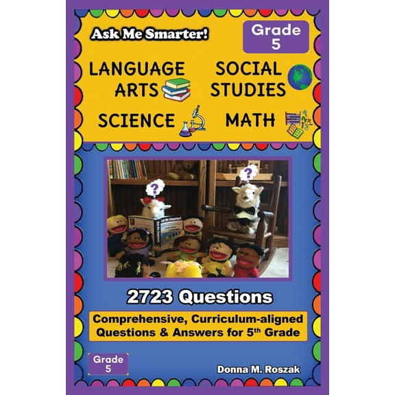 Ask Me Smarter! Ask Me Smarter! Language Arts, Social Studies, Science, and Math - Grade 5: Comprehensive, Curriculum-aligned Questions , Book 11, (Paperback)