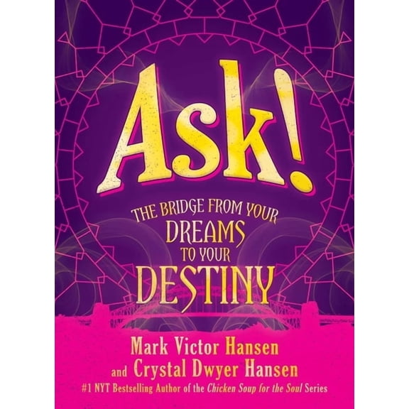 Ask! : The Bridge from Your Dreams to Your Destiny (Hardcover)