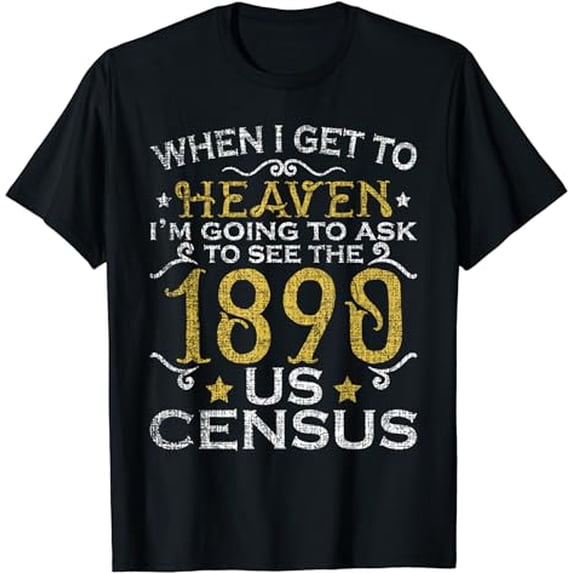 Ask To See The 1890 US Census Genealogy Genealogist Ancestry T-Shirt