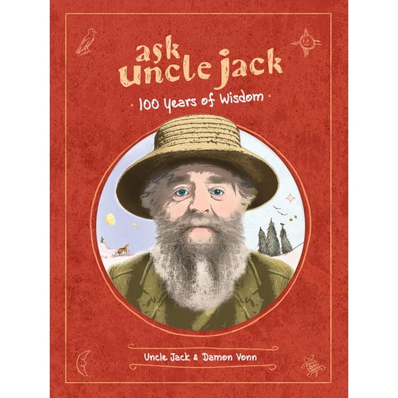 Ask Uncle Jack: 100 Years of Wisdom (Hardcover)
