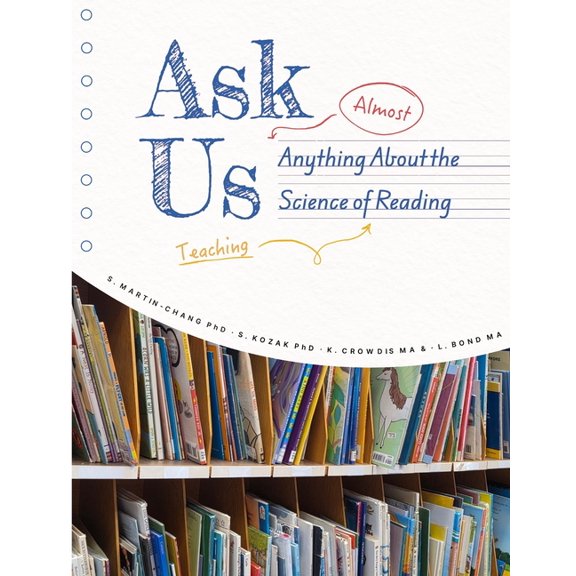 Ask Us (almost) Anything About the Science of (teaching) Reading, (Paperback)