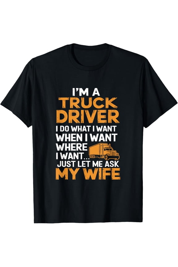 Ask Wife Trucker Humor Design Funny Truck Driver T-Shirt