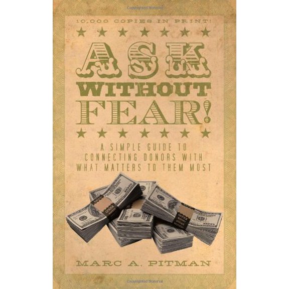 Pre-Owned Ask Without Fear!: A Simple Guide to Connecting Donors With What Matters to Them Most (Paperback) 1933715545 9781933715544