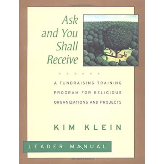 Pre-Owned Ask and You Shall Receive, Leader's Manual: A Fundraising Training Program for Religious Organizations and Projects Set (Paperback) 0787951307 9780787951306