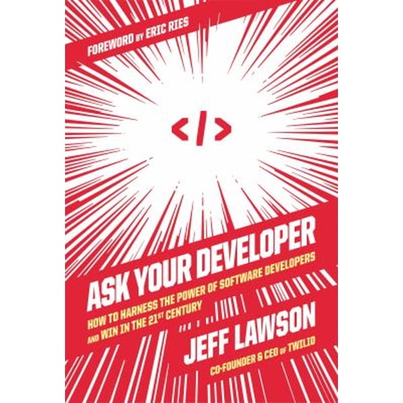 Pre-Owned Ask Your Developer: How to Harness the Power of Software Developers and Win in the 21st Century (Hardcover) 0063018292 9780063018297
