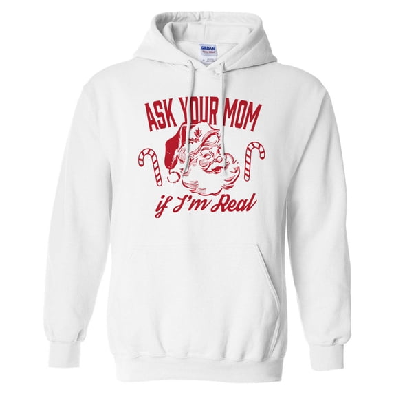 Ask Your Mom If I'm Real Santa Hoodie Sweatshirt Unisex Large White