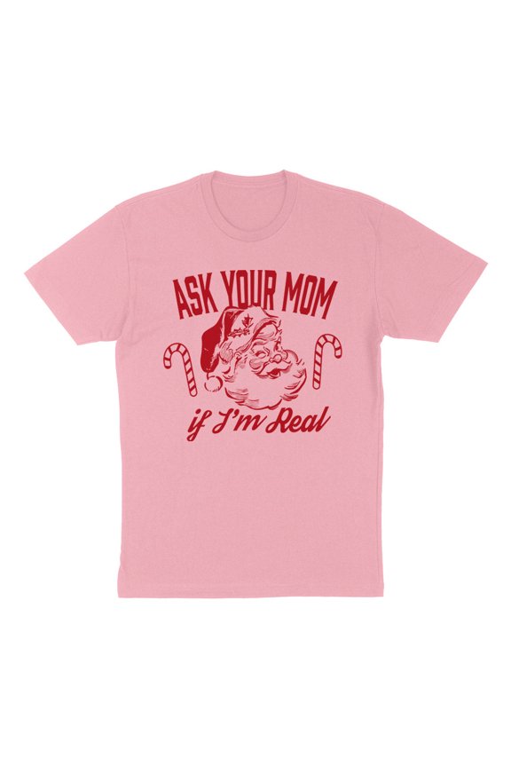 Ask Your Mom If I'm Real Santa Shirt Unisex Small Pink