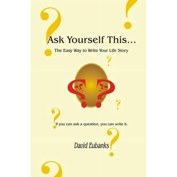 Ask Yourself This...: The Easy Way to Write Your Life Story (Paperback)