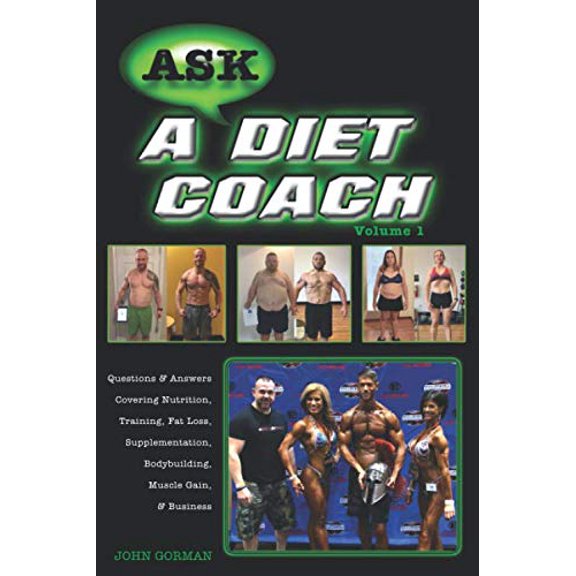 Pre-Owned Ask a Diet Coach: Q & A Covering Nutrition, Training, Fat Loss, Supplementation, Bodybuilding, Muscle Gain, and Business (Volume) Paperback