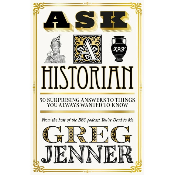 Ask a Historian: 50 Surprising Answers to Things You Always Wanted to Know (Paperback)
