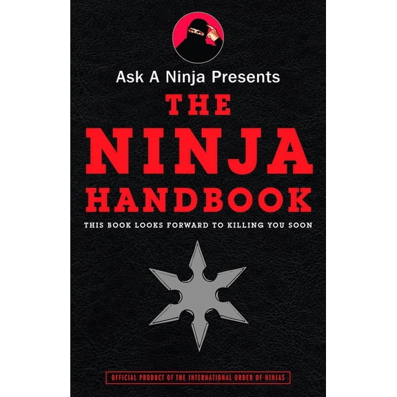 Ask a Ninja Presents the Ninja Handbook: This Book Looks Forward to Killing You Soon, (Paperback)