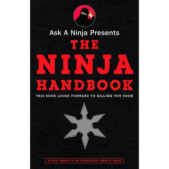 Ask a Ninja Presents the Ninja Handbook: This Book Looks Forward to Killing You Soon, (Paperback)