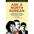 thumbnail image 1 of Ask a North Korean: Defectors Talk about Their Lives Inside the World's Most Secretive Nation, (Hardcover), 1 of 1