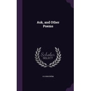 Ask, and Other Poems Hardcover