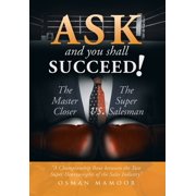 Ask and You Shall Succeed! The Master Closer Vs. the Super Salesman, Hardcover