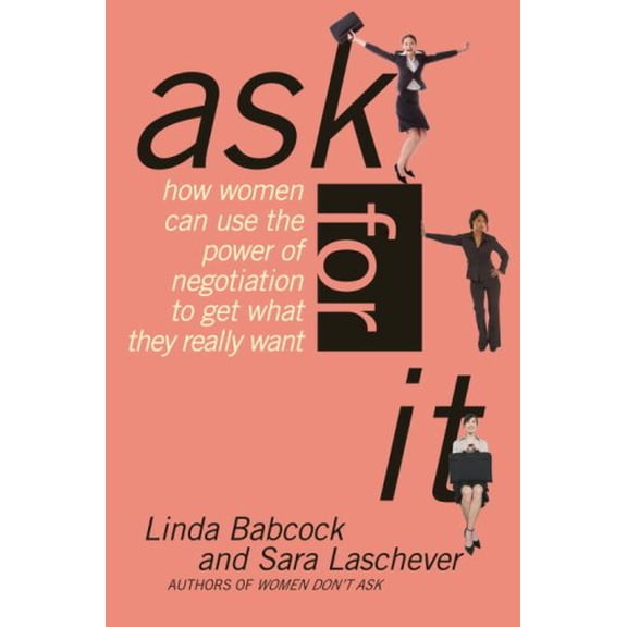 Pre-Owned Ask for It: How Women Can Use the Power of Negotiation to Get What They Really Want (Hardcover) 0553383752 9780553383751