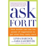 LINDA BABCOCK; SARA LASCHEVER Ask for It: How Women Can Use the Power of Negotiation to Get What They Really Want, (Paperback)