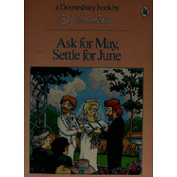 Pre-Owned Ask for May, Settle for June Paperback G. B. Trudeau
