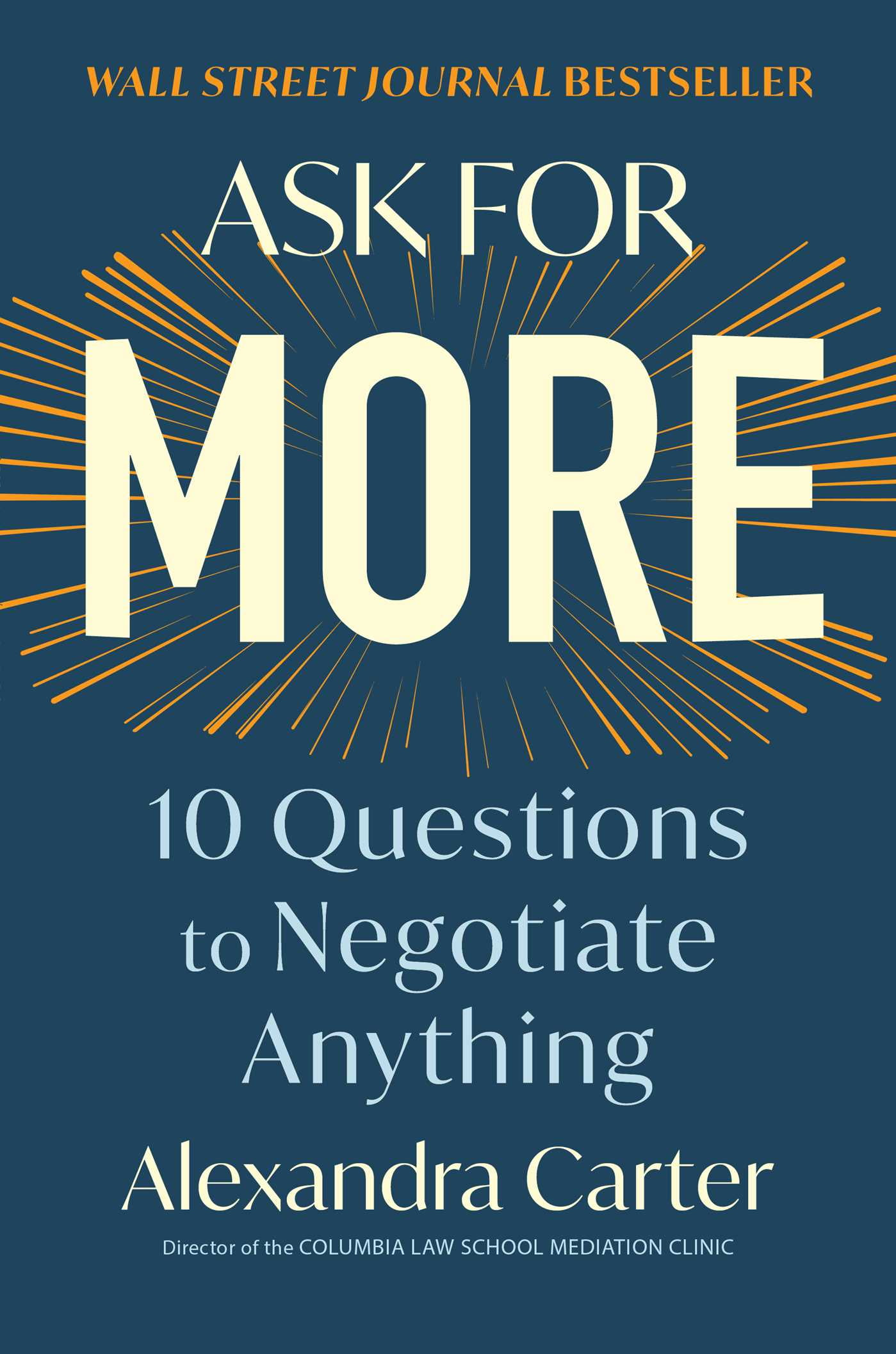 ALEXANDRA CARTER Ask for More : 10 Questions to Negotiate Anything (Hardcover)