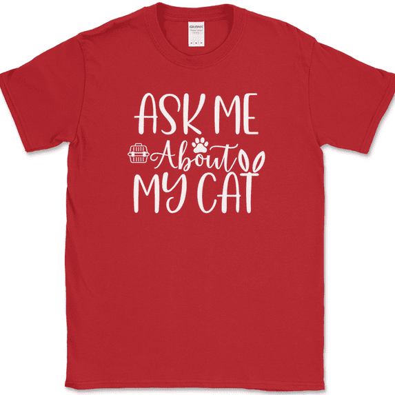 Ask me About My Cat T-Shirt Funny Kitten Animal Pet Humor Gift Tee - Red, 5XL