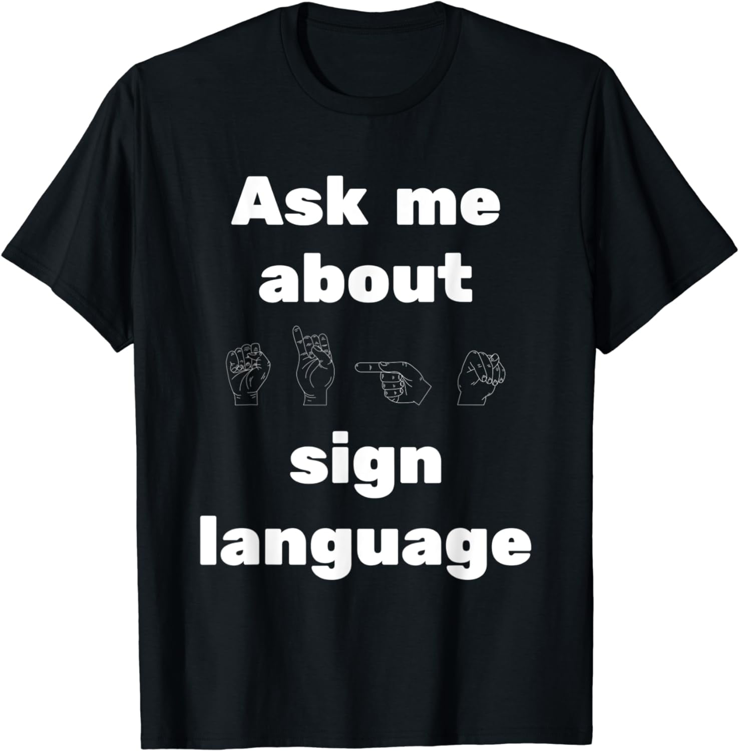 Ask me about Sign Language Deaf Pride ASL CODAs Deaf Mute TShirt