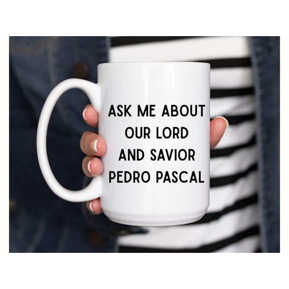 Ask me about our Lord and Savior Pedro Pascal Mug Movie Lover Gift Funny Coffee Cup Pedro
