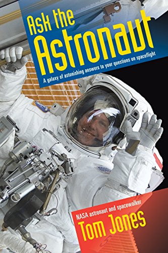 Pre-Owned Ask the Astronaut: A Galaxy of Astonishing Answers to Your Questions on Spaceflight (Paperback) 1588345378 9781588345370