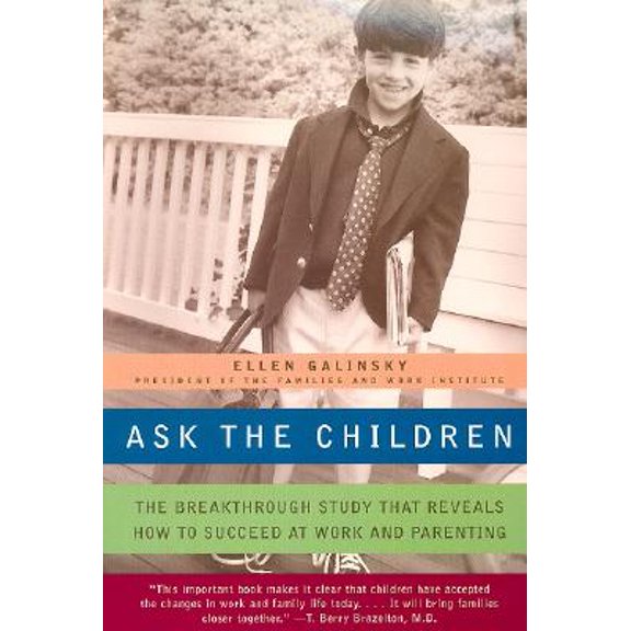 Pre-Owned Ask the Children: The Breakthrough Study That Reveals How to Succeed at Work and Parenting (Paperback) 0688177913 9780688177911