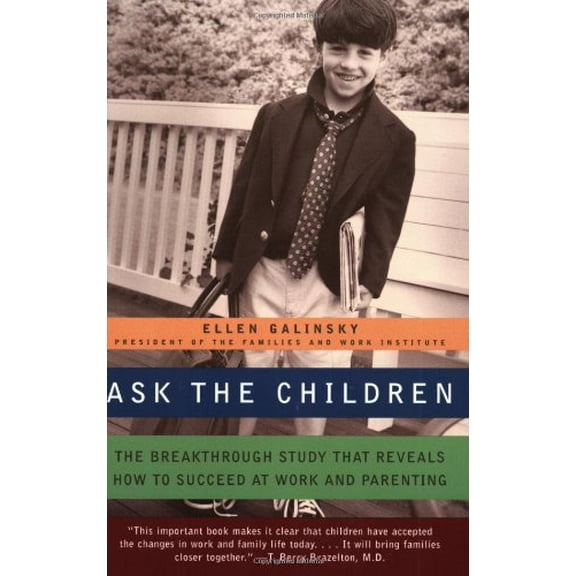 Pre-Owned Ask the Children: The Breakthrough Study That Reveals How to Succeed at Work and Parenting (Paperback) 0688177913 9780688177911