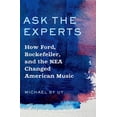 thumbnail image 1 of Ask the Experts: How Ford, Rockefeller, and the NEA Changed American Music, (Paperback), 1 of 1