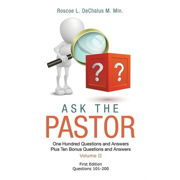 Ask the Pastor: One Hundred Questions and Answers Plus Ten Bonus Questions and Answers Volume II Questions 101-200 (Hardcover)