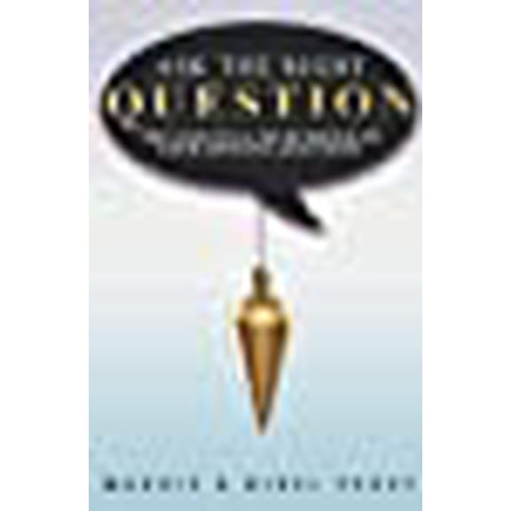 Ask The Right Question: The Essential Sourcebook Of Good Dowsing Questions (Paperback)